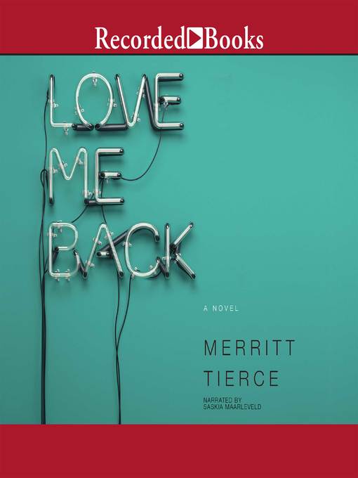 Title details for Love Me Back by Merritt Tierce - Available
